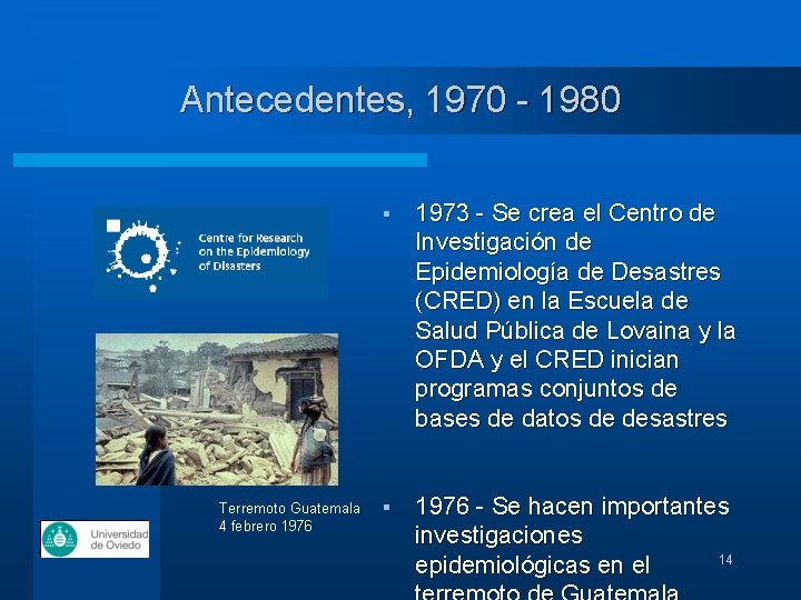 Antecedentes, 1970 - 1980 Terremoto Guatemala 4 febrero 1976 § 1973 - Se crea
