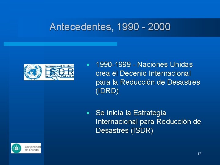 Antecedentes, 1990 - 2000 § 1990 -1999 - Naciones Unidas crea el Decenio Internacional