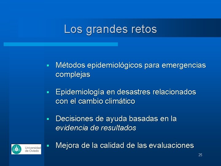 Los grandes retos § Métodos epidemiológicos para emergencias complejas § Epidemiología en desastres relacionados