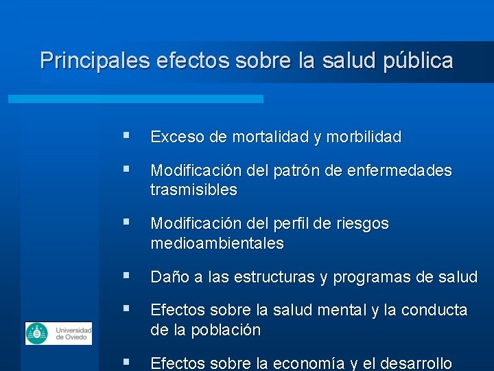 Principales efectos sobre la salud pública § Exceso de mortalidad y morbilidad § Modificación