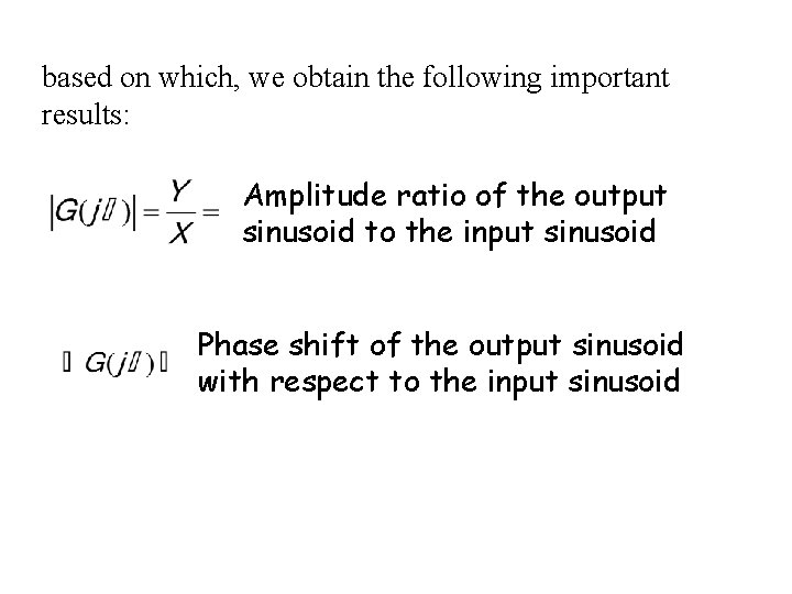 based on which, we obtain the following important results: Amplitude ratio of the output