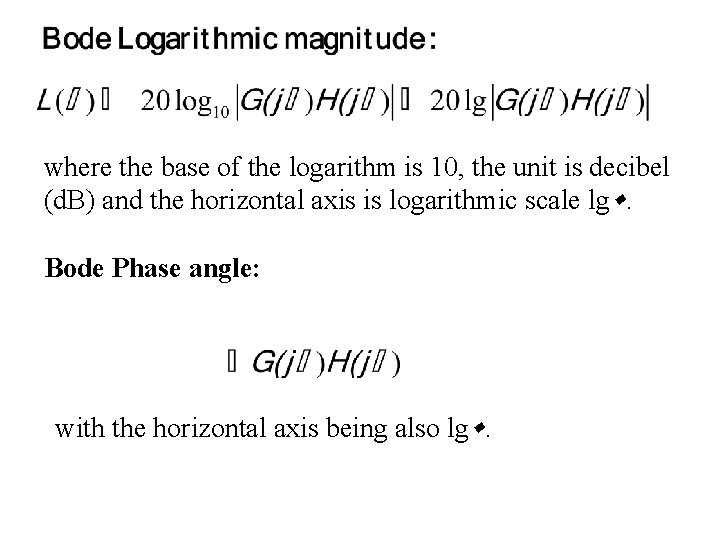 where the base of the logarithm is 10, the unit is decibel (d. B)