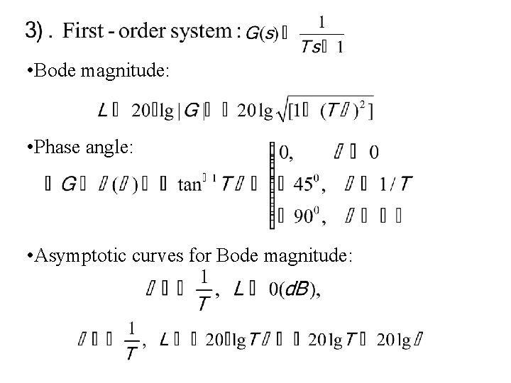  • Bode magnitude: • Phase angle: • Asymptotic curves for Bode magnitude: 