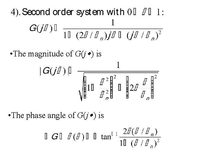  • The magnitude of G(j ) is • The phase angle of G(j