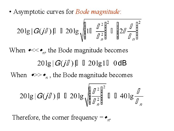  • Asymptotic curves for Bode magnitude: When << n, the Bode magnitude becomes