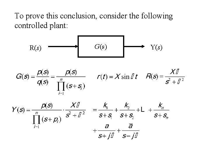 To prove this conclusion, consider the following controlled plant: R(s) G(s) Y(s) 