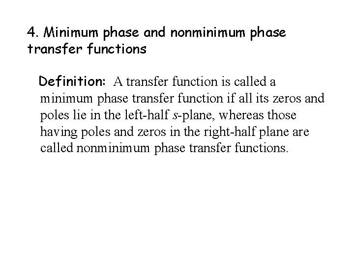 4. Minimum phase and nonminimum phase transfer functions Definition: A transfer function is called
