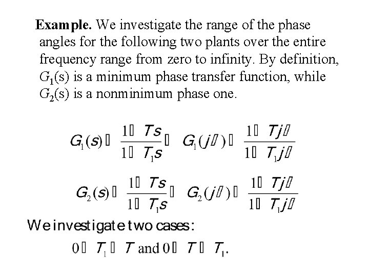 Example. We investigate the range of the phase angles for the following two plants