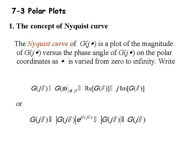 7 -3 Polar Plots 1. The concept of Nyquist curve The Nyquist curve of