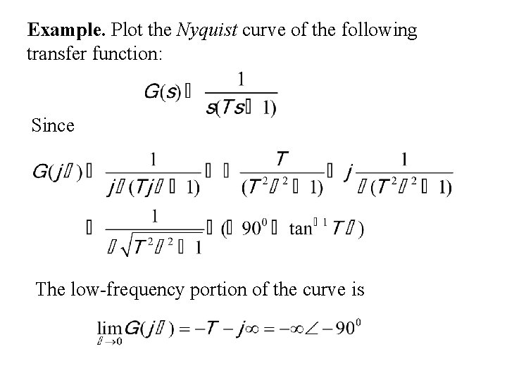 Example. Plot the Nyquist curve of the following transfer function: Since The low-frequency portion
