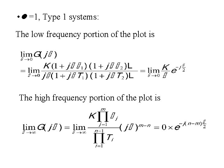  • =1, Type 1 systems: The low frequency portion of the plot is