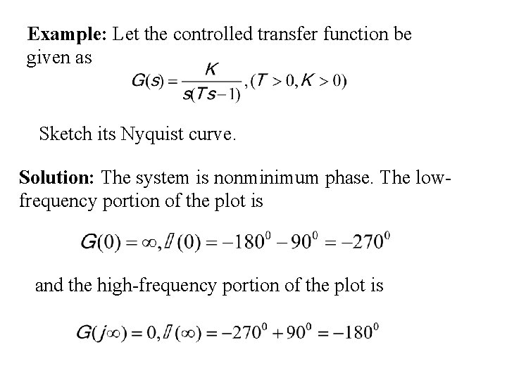 Example: Let the controlled transfer function be given as Sketch its Nyquist curve. Solution:
