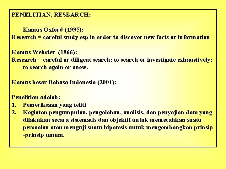 PENELITIAN, RESEARCH: Kamus Oxford (1995): Research = careful study esp in order to discover