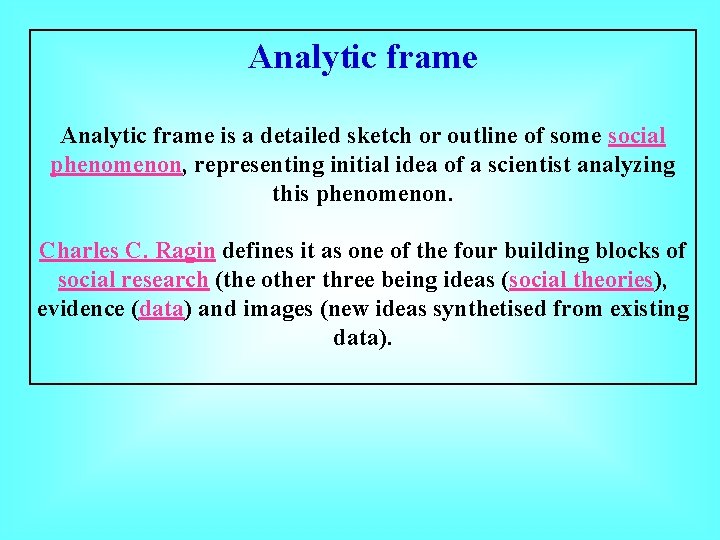Analytic frame is a detailed sketch or outline of some social phenomenon, representing initial