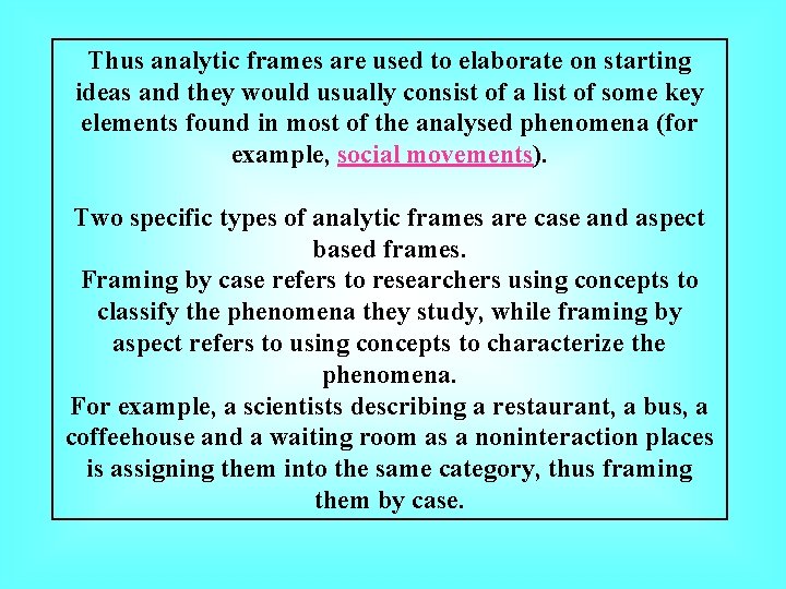 Thus analytic frames are used to elaborate on starting ideas and they would usually