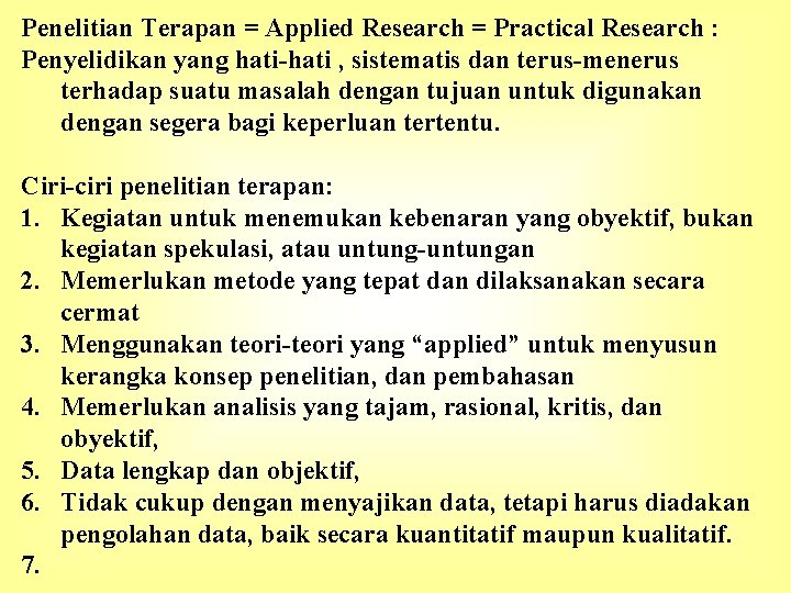 Penelitian Terapan = Applied Research = Practical Research : Penyelidikan yang hati-hati , sistematis
