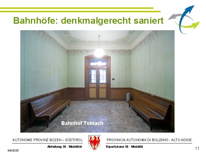 Bahnhöfe: denkmalgerecht saniert Bahnhof Toblach AUTONOME PROVINZ BOZEN – SÜDTIROL Abteilung 38 - Mobilität