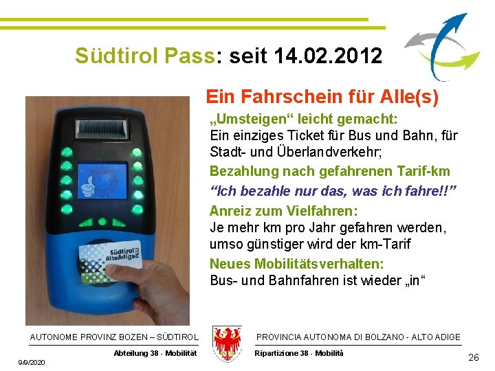 Südtirol Pass: seit 14. 02. 2012 Ein Fahrschein für Alle(s) „Umsteigen“ leicht gemacht: Ein