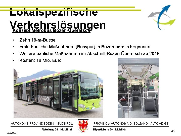 Lokalspezifische Verkehrslösungen Konzept Metrobus Bozen-Überetsch • • Zehn 18 -m-Busse erste bauliche Maßnahmen (Busspur)