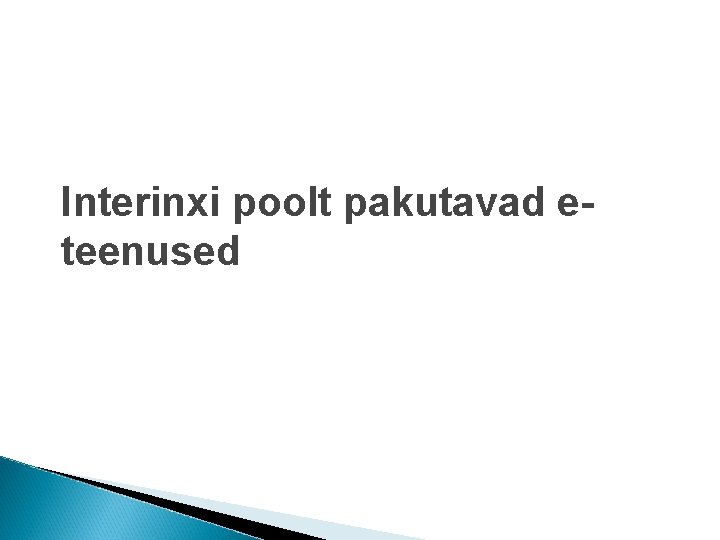 Interinxi poolt pakutavad eteenused 