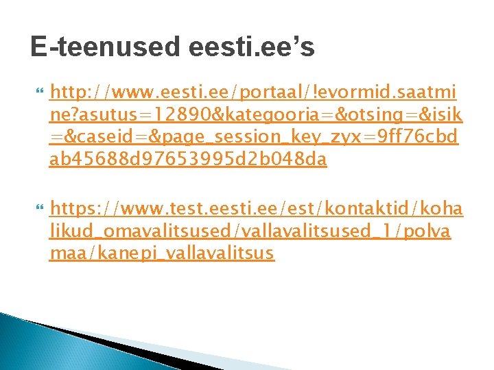 E-teenused eesti. ee’s http: //www. eesti. ee/portaal/!evormid. saatmi ne? asutus=12890&kategooria=&otsing=&isik =&caseid=&page_session_key_zyx=9 ff 76 cbd