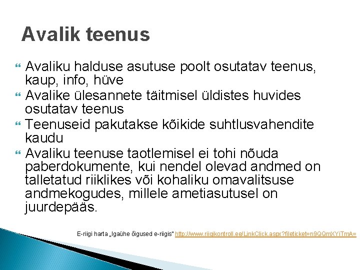 Avalik teenus Avaliku halduse asutuse poolt osutatav teenus, kaup, info, hüve Avalike ülesannete täitmisel