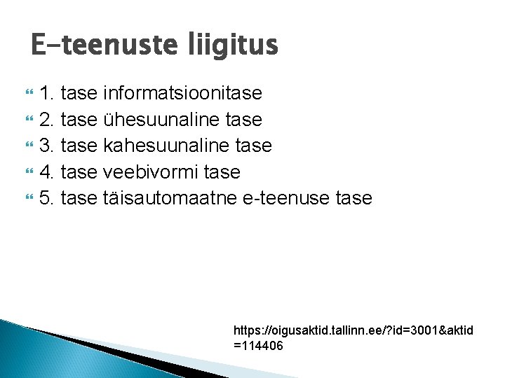 E-teenuste liigitus 1. tase informatsioonitase 2. tase ühesuunaline tase 3. tase kahesuunaline tase 4.