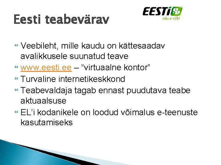 Eesti teabevärav Veebileht, mille kaudu on kättesaadav avalikkusele suunatud teave www. eesti. ee –