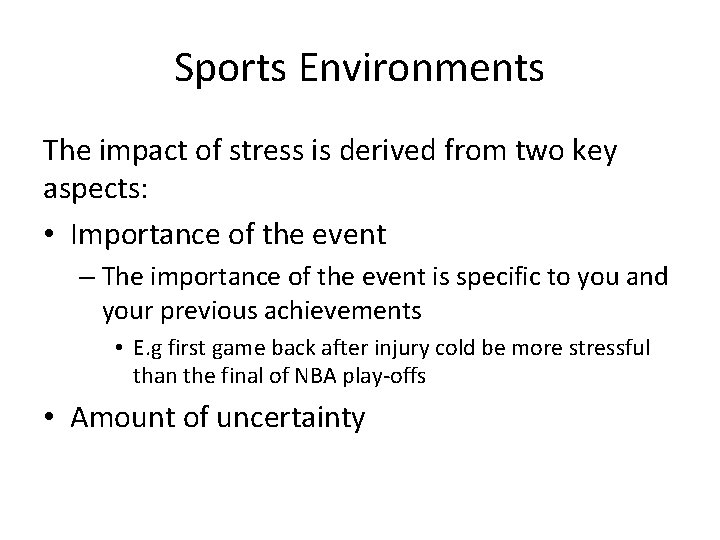 Sports Environments The impact of stress is derived from two key aspects: • Importance