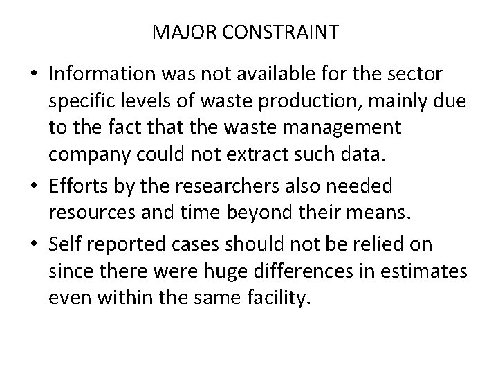 MAJOR CONSTRAINT • Information was not available for the sector specific levels of waste