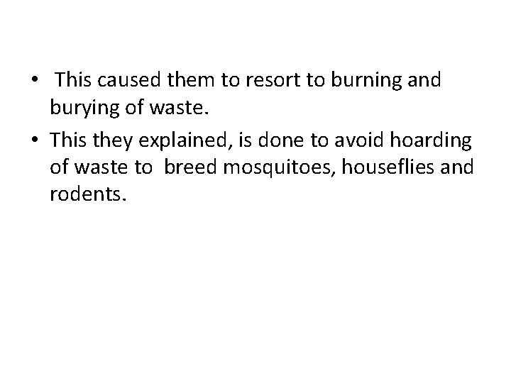  • This caused them to resort to burning and burying of waste. •