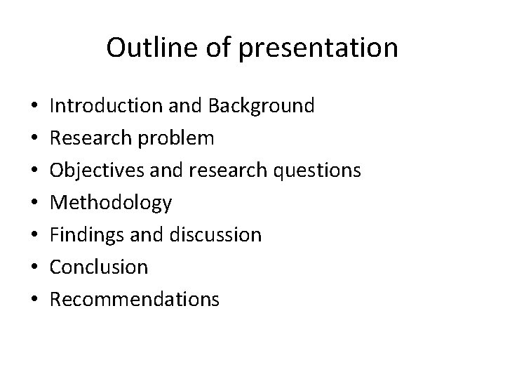 Outline of presentation • • Introduction and Background Research problem Objectives and research questions