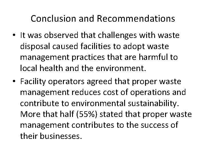 Conclusion and Recommendations • It was observed that challenges with waste disposal caused facilities