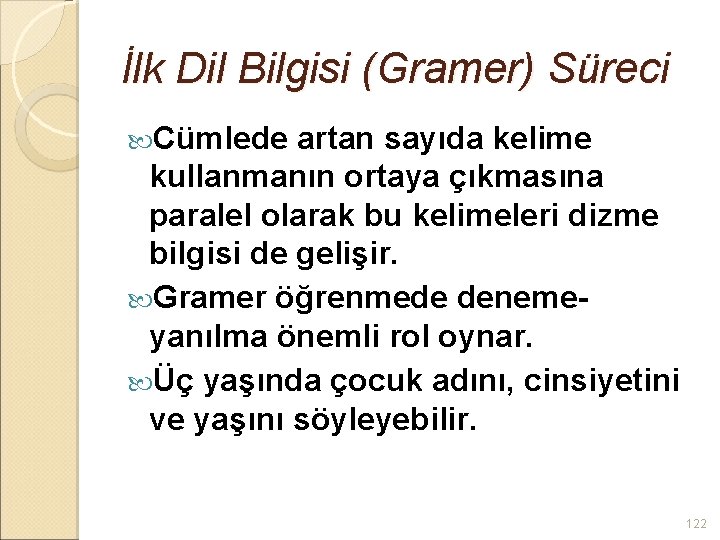 İlk Dil Bilgisi (Gramer) Süreci Cümlede artan sayıda kelime kullanmanın ortaya çıkmasına paralel olarak