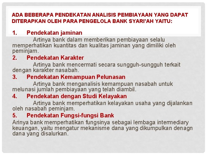 ADA BEBERAPA PENDEKATAN ANALISIS PEMBIAYAAN YANG DAPAT DITERAPKAN OLEH PARA PENGELOLA BANK SYARI’AH YAITU: