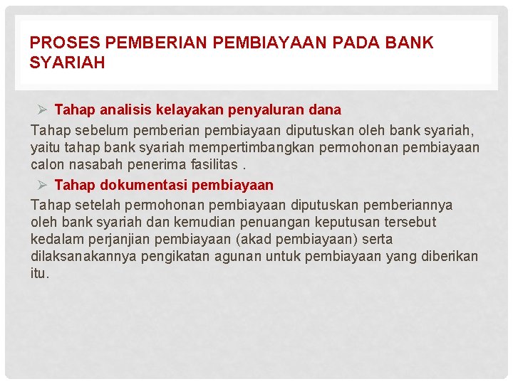PROSES PEMBERIAN PEMBIAYAAN PADA BANK SYARIAH Ø Tahap analisis kelayakan penyaluran dana Tahap sebelum