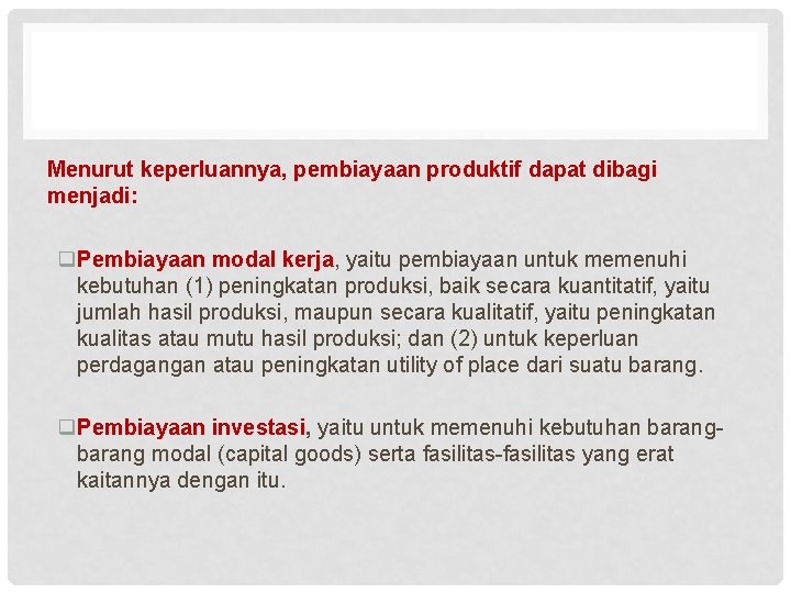 Menurut keperluannya, pembiayaan produktif dapat dibagi menjadi: q. Pembiayaan modal kerja, yaitu pembiayaan untuk