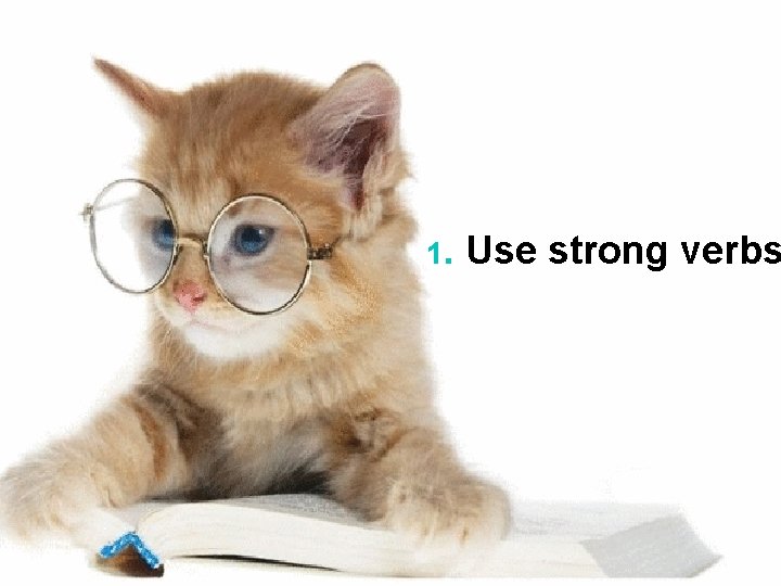 1. Use strong verbs 