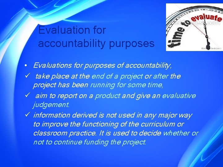 Evaluation for accountability purposes • Evaluations for purposes of accountability, ü take place at
