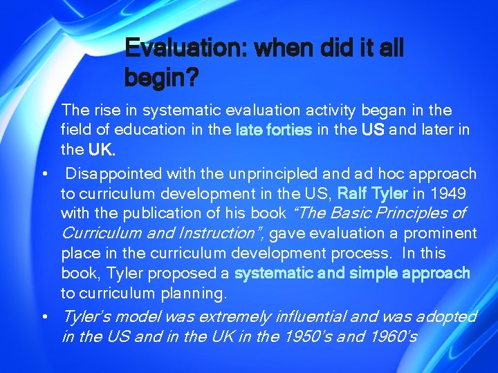 Evaluation: when did it all begin? • The rise in systematic evaluation activity began