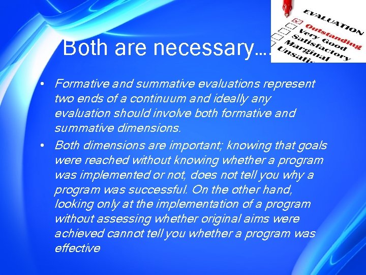 Both are necessary…. • Formative and summative evaluations represent two ends of a continuum