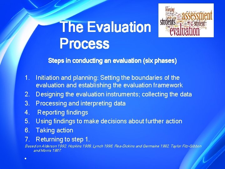 The Evaluation Process Steps in conducting an evaluation (six phases) 1. Initiation and planning:
