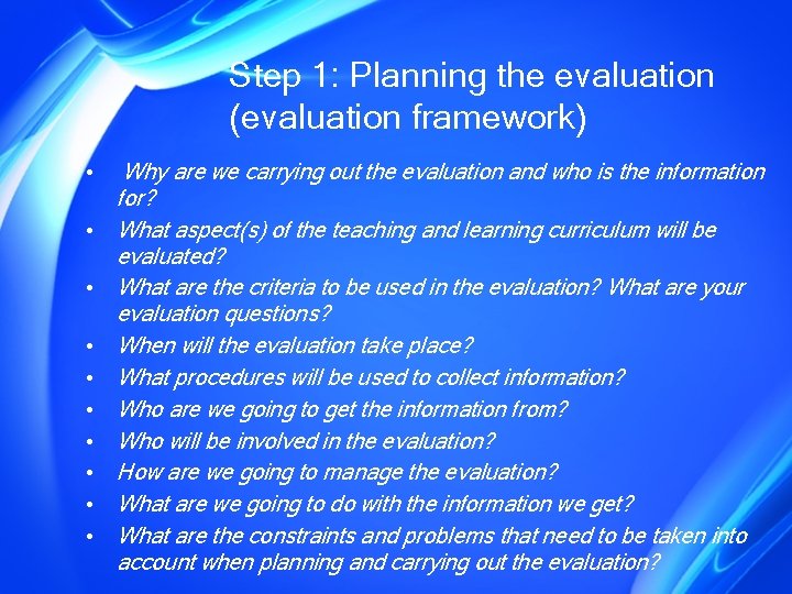 Step 1: Planning the evaluation (evaluation framework) • Why are we carrying out the