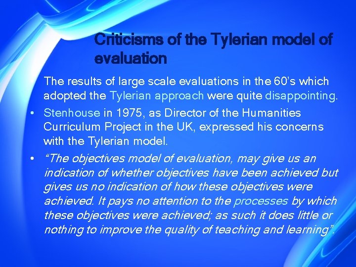 Criticisms of the Tylerian model of evaluation • The results of large scale evaluations