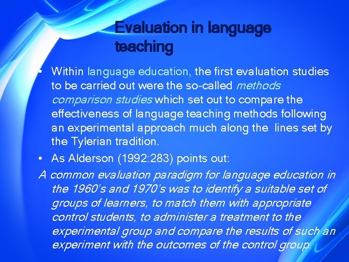 Evaluation in language teaching • Within language education, the first evaluation studies to be