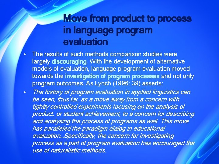 Move from product to process in language program evaluation • The results of such