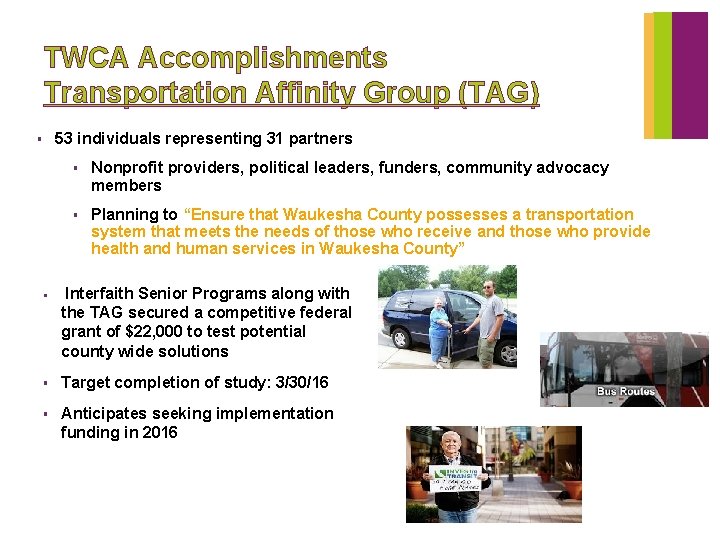 TWCA Accomplishments Transportation Affinity Group (TAG) 53 individuals representing 31 partners § § Nonprofit