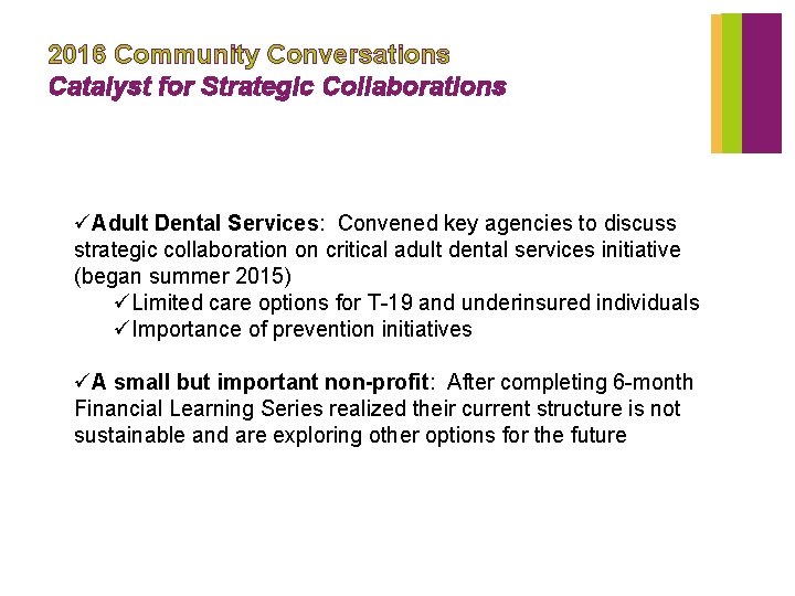 2016 Community Conversations Catalyst for Strategic Collaborations üAdult Dental Services: Convened key agencies to