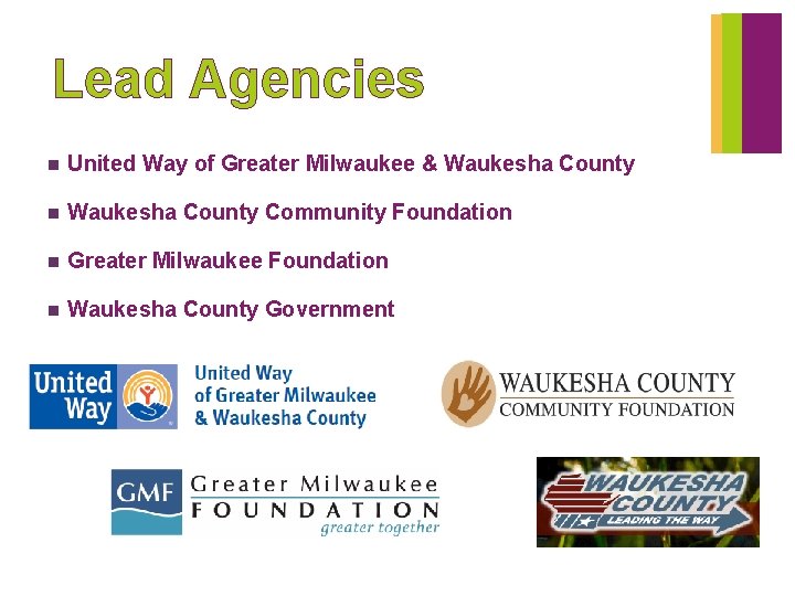 Lead Agencies n United Way of Greater Milwaukee & Waukesha County n Waukesha County