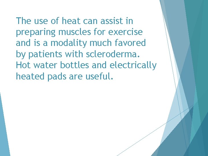 The use of heat can assist in preparing muscles for exercise and is a